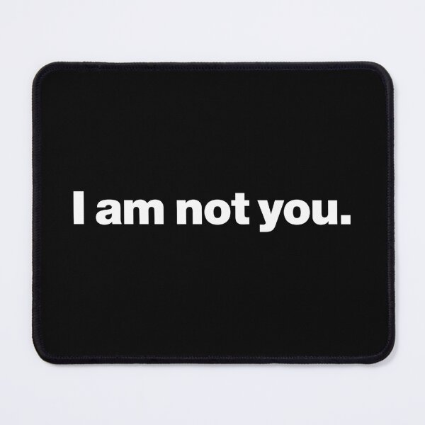 Item preview, I am not you (white) designed and sold by dudethecreator.