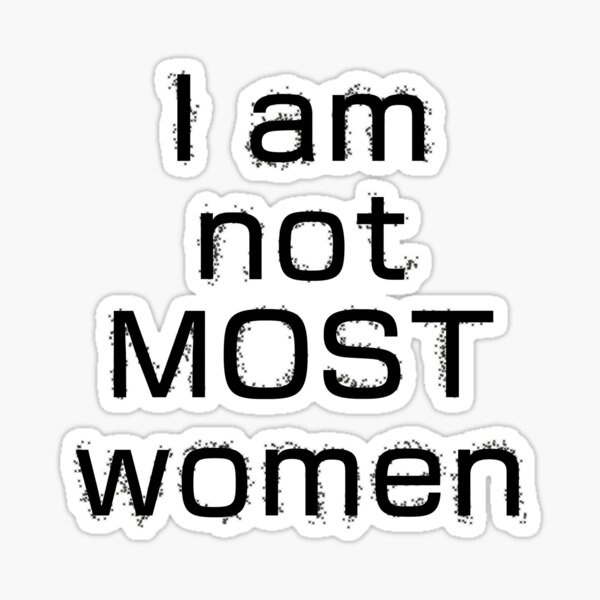 I am not most women Sticker