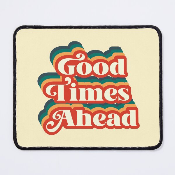 Item preview, good times ahead designed and sold by espanier.