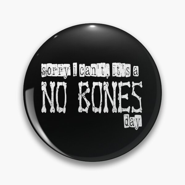 Item preview, Sorry I can't Its A No Bones Day designed and sold by RainbowPandas.