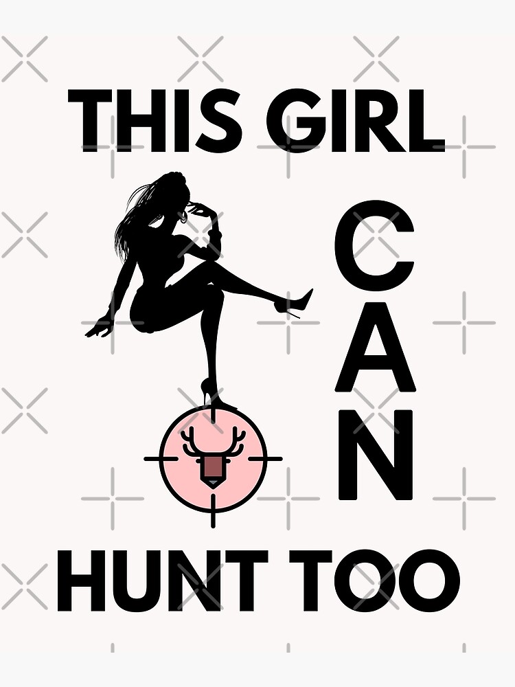 Girls Can Hunt Too Poster By Bhavyabathla Redbubble