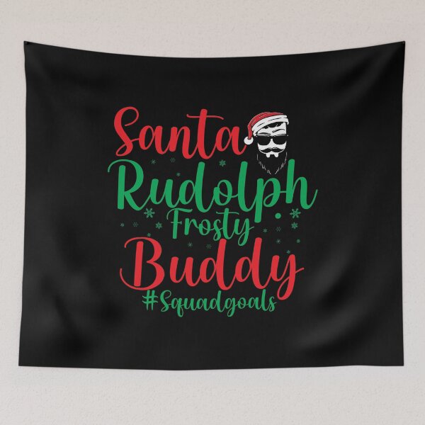 Item preview, Santa Rudolph Frosty Buddy #SquadGoals , Funny Christmas , Buddy the Elf, Elf Squad, Frosty the Snowman																 designed and sold by plussorn.