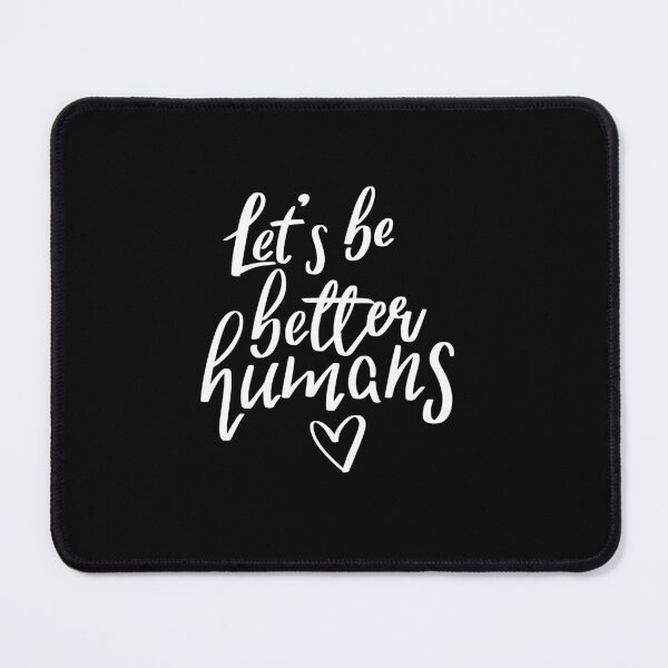 Item preview, Let's Be Better Humans 2 designed and sold by AshleysBazaar.