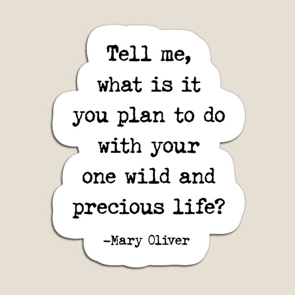 Item preview, Tell Me What Is It You Plan To Do, Mary Oliver Quote designed and sold by aenaonartwork.
