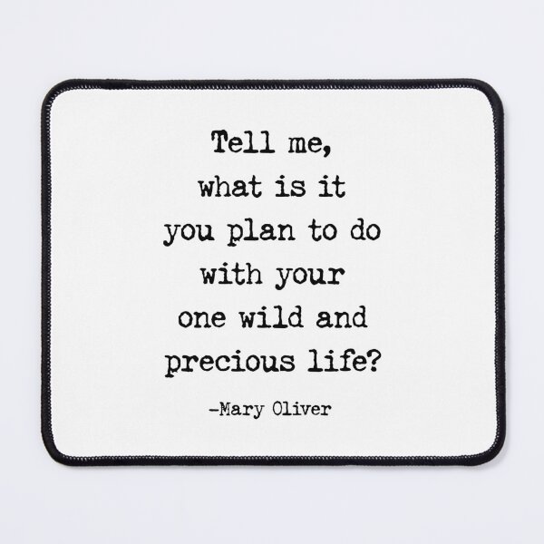 Item preview, Tell Me What Is It You Plan To Do, Mary Oliver Quote designed and sold by aenaonartwork.