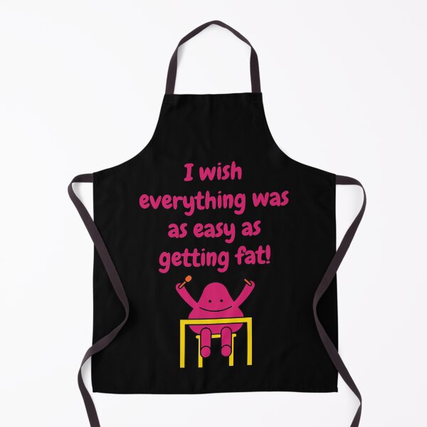 Item preview, I wish everything was as easy as getting fat! designed and sold by CheryleaDesigns.