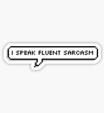 I speak fluent sarcasm Sticker