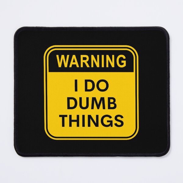 Item preview, Warning - I Do Dumb Things designed and sold by hijackhippo.