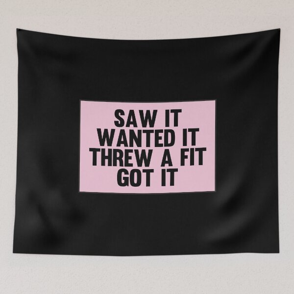 Item preview, Saw It Wanted It Threw a Fit Got It designed and sold by kindxinn.