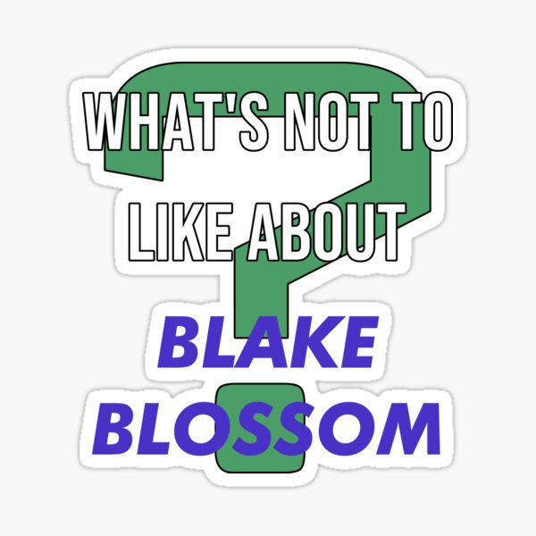 What's not to like about - Blake Blossom Sticker