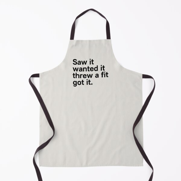 Item preview, Saw It Wanted It Threw a Fit Got It designed and sold by kindxinn.