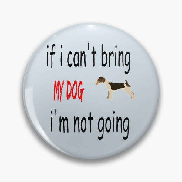 Item preview, If I cant bring my Dog Im not going designed and sold by andSaridar.