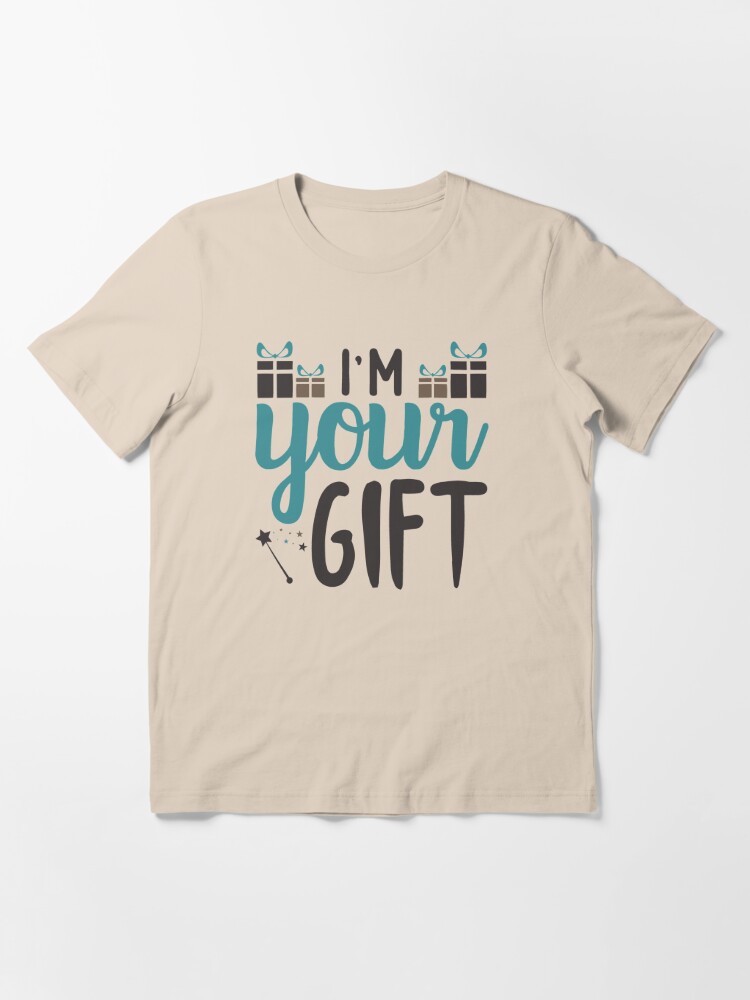 I Am Your Gift T-shirt Design