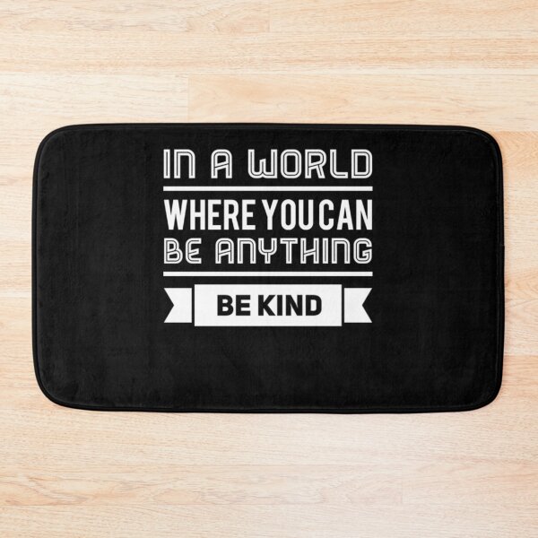 Item preview, In A World Where You Can Be Anything Be Kind designed and sold by Fabvity.