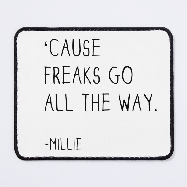 Item preview, Cause freaks go all the way -Millie, Freaks and Geeks designed and sold by Mellymade Design.