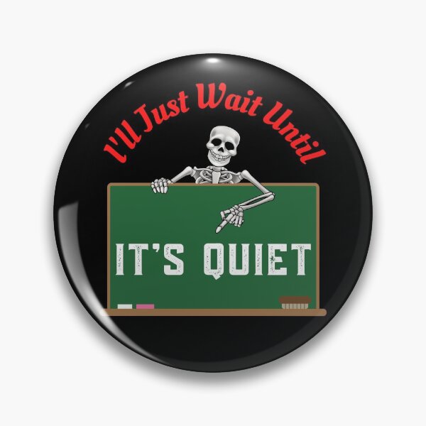 Item preview, Ill Just Wait Until Its Quiet designed and sold by WoodburyLake.