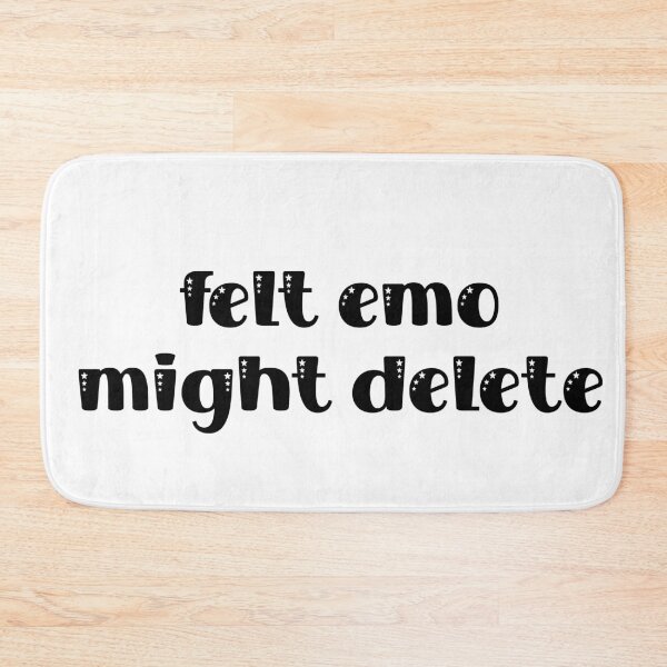 Item preview, Felt Emo Might Delete - Cute Design designed and sold by TaniaRays.