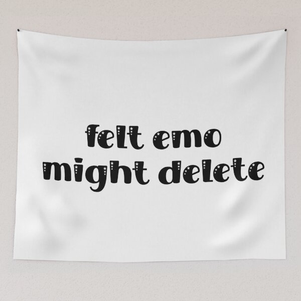 Item preview, Felt Emo Might Delete - Cute Design designed and sold by TaniaRays.