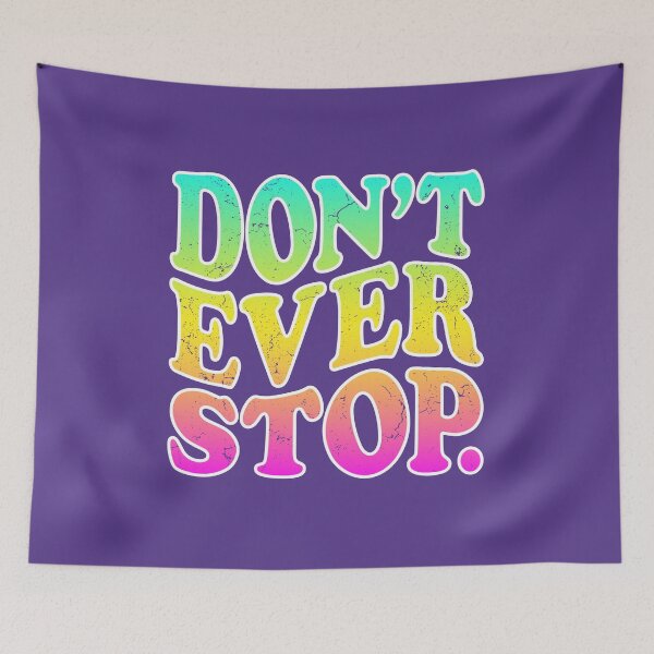 Item preview, Don't Ever Stop. designed and sold by mantrasupply.