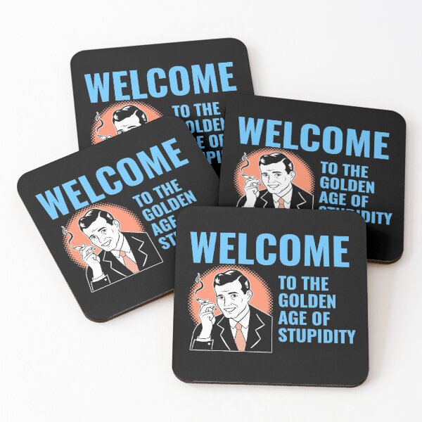 Item preview, Welcome to the Golden Age of Stupidity designed and sold by JABG-01.