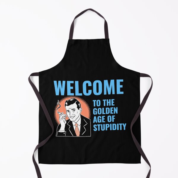 Item preview, Welcome to the Golden Age of Stupidity designed and sold by JABG-01.