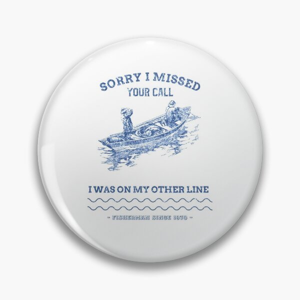 Item preview, Sorry I Missed Your Call I Was On My Other Line - fishing fisherman designed and sold by narilex.