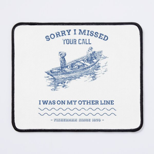 Item preview, Sorry I Missed Your Call I Was On My Other Line - fishing fisherman designed and sold by narilex.