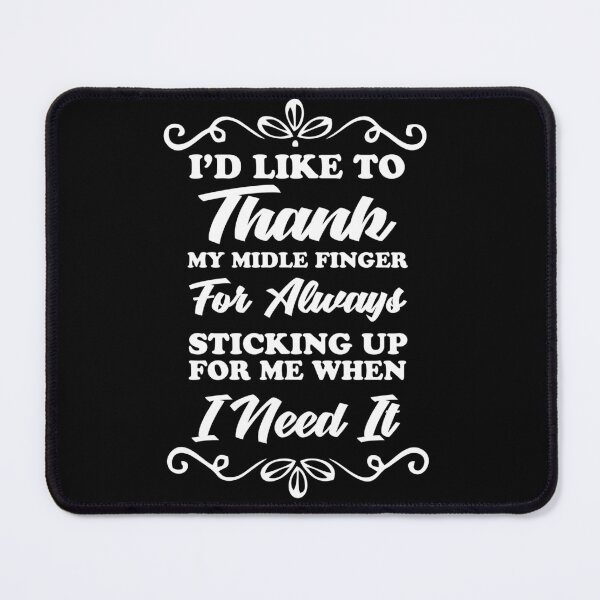 Item preview, I'd like to thank my middle finger for always sticking up for me when I need it designed and sold by pnkpopcorn.