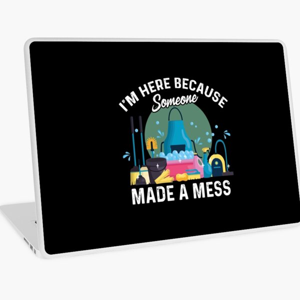 Item preview, I'm Here Because Someone Made A Mess Housekeeping designed and sold by Dressed For  Duty.