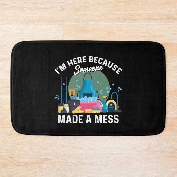 Item preview, I'm Here Because Someone Made A Mess Housekeeping designed and sold by Dressed For  Duty.