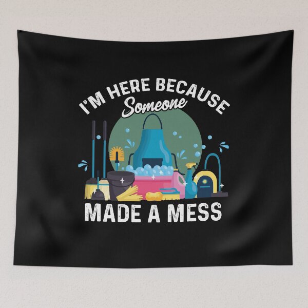 Item preview, I'm Here Because Someone Made A Mess Housekeeping designed and sold by Dressed For  Duty.
