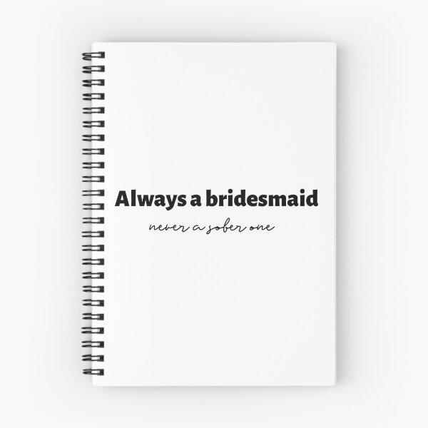 Item preview, Always A Bridesmaid Never A Sober One (black) designed and sold by Allyoudois.
