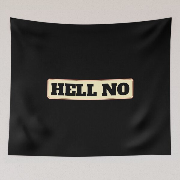 Item preview, Hell No designed and sold by EverLife.