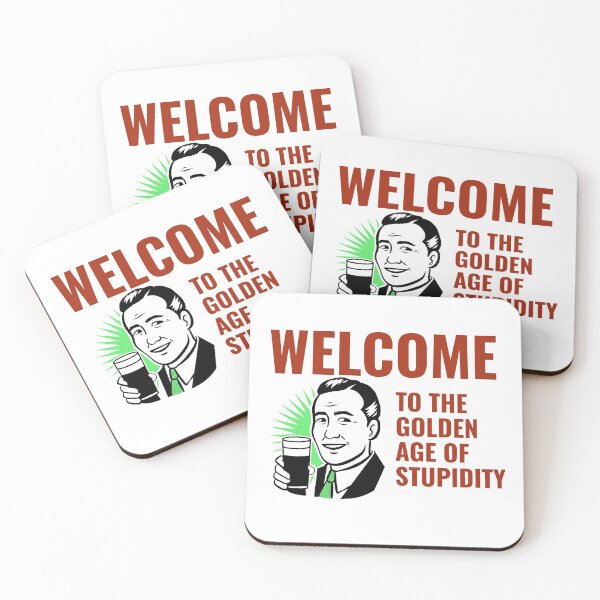 Item preview, Welcome to the Golden Age of Stupidity designed and sold by JABG-01.
