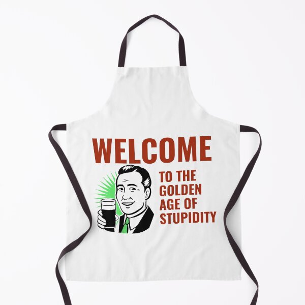 Item preview, Welcome to the Golden Age of Stupidity designed and sold by JABG-01.