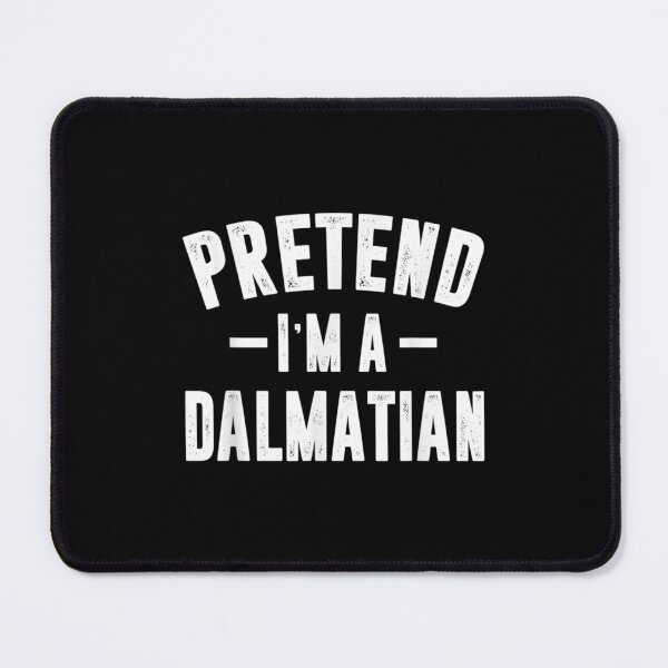 Item preview, Pretend Im Dalmatian designed and sold by bonytmrz.