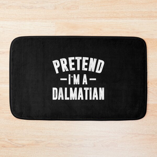 Item preview,  Pretend Im Dalmatian designed and sold by bonytmrz.