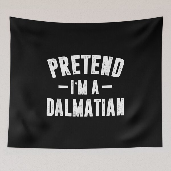 Item preview,  Pretend Im Dalmatian designed and sold by bonytmrz.