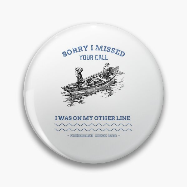 Item preview, Sorry I Missed Your Call I Was On My Other Line - fishing fisherman designed and sold by narilex.