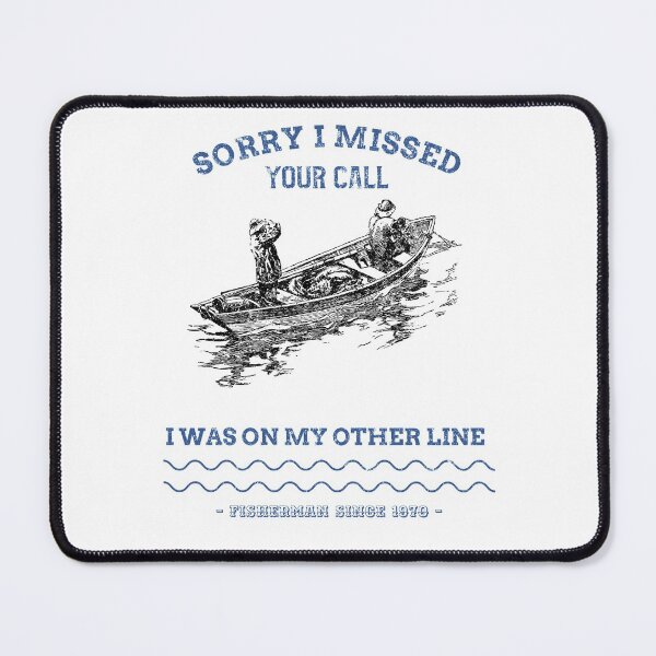 Item preview, Sorry I Missed Your Call I Was On My Other Line - fishing fisherman designed and sold by narilex.