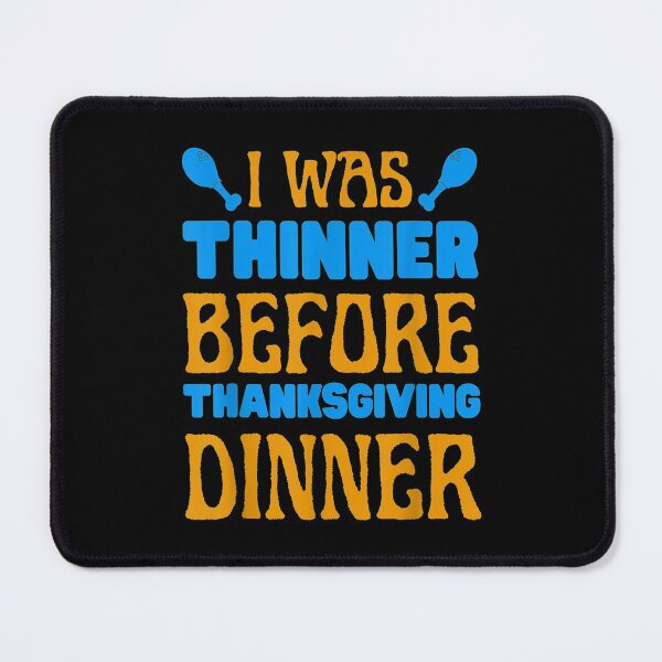 Item preview,  Really Funny Was Thinner Before Thanksgiving Dinner Meal designed and sold by sandyq55.