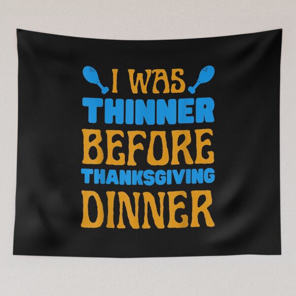 Item preview,  Really Funny Was Thinner Before Thanksgiving Dinner Meal designed and sold by sandyq55.