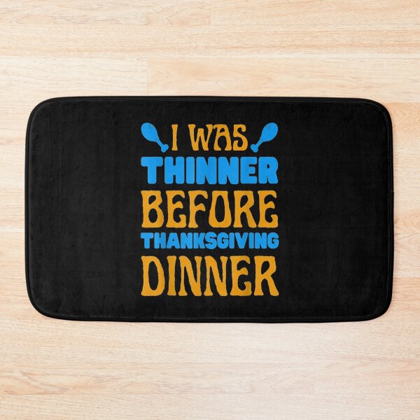 Item preview,  Really Funny Was Thinner Before Thanksgiving Dinner Meal designed and sold by sandyq55.