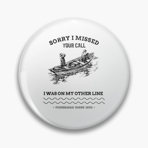 Item preview, Sorry I Missed Your Call I Was On My Other Line - fishing fisherman designed and sold by narilex.
