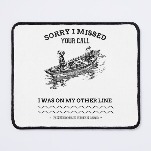 Item preview, Sorry I Missed Your Call I Was On My Other Line - fishing fisherman designed and sold by narilex.