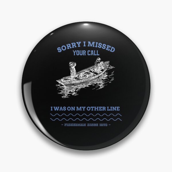 Item preview, Sorry I Missed Your Call I Was On My Other Line - fishing fisherman designed and sold by narilex.