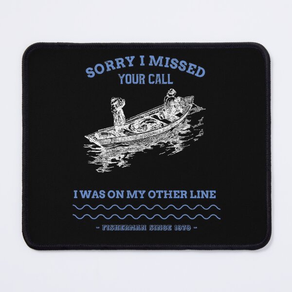 Item preview, Sorry I Missed Your Call I Was On My Other Line - fishing fisherman designed and sold by narilex.