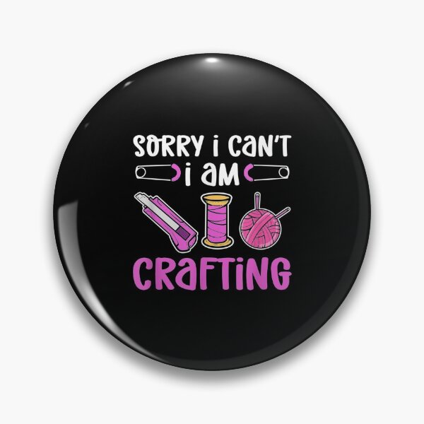 Item preview,  Sorry Cant Am Crafting designed and sold by bonytmrz.