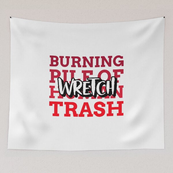 Item preview, WRETCH - BURNING PILE OF HUMAN TRASH designed and sold by GagiTees.