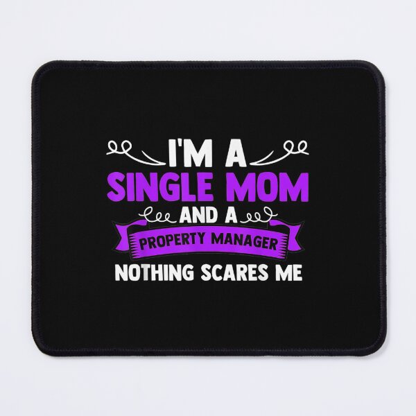 Item preview,  Im Single Mom Property Manager Nothing Scares Me designed and sold by olivee79.